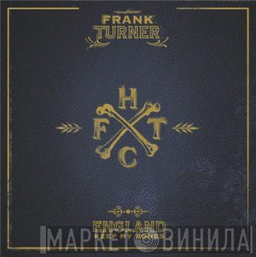 Frank Turner - England Keep My Bones