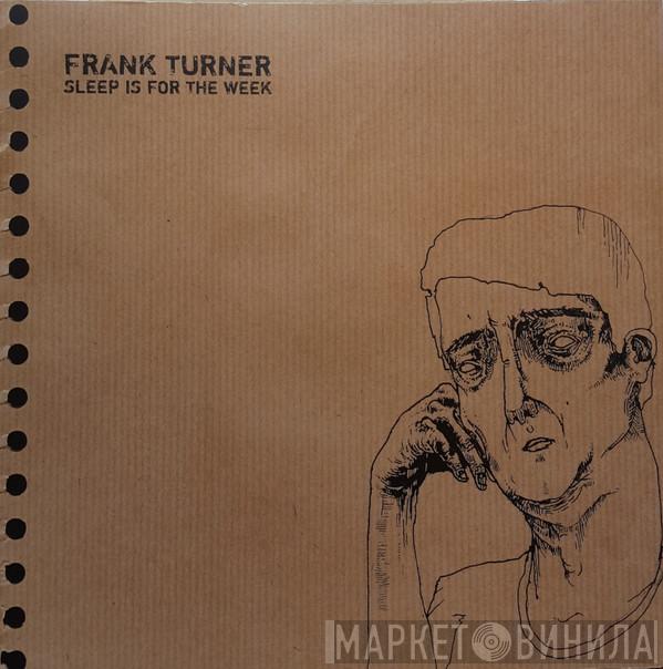  Frank Turner  - Sleep Is For The Week ● Tenth Anniversary Edition