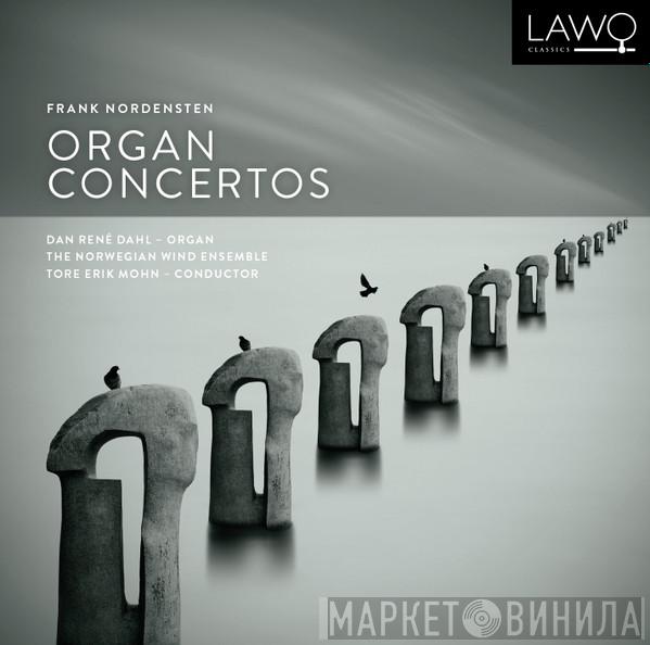 Frank Tveor Nordensten, Dan René Dahl, The Norwegian Wind Ensemble, Tore Erik Mohn - Organ Concertos