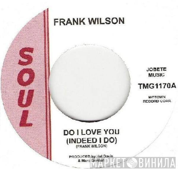  Frank Wilson  - Do I Love You (Indeed I Do) / Sweeter As The Days Go By