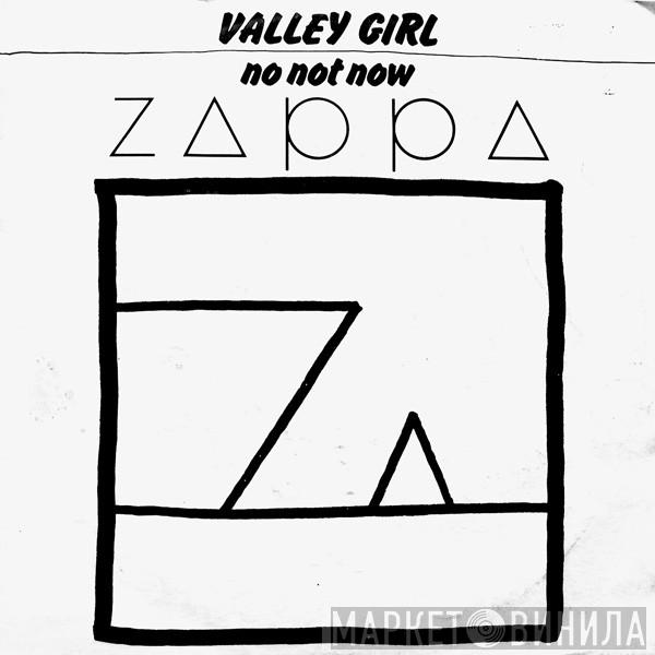  Frank Zappa  - Valley Girl / No Not Now