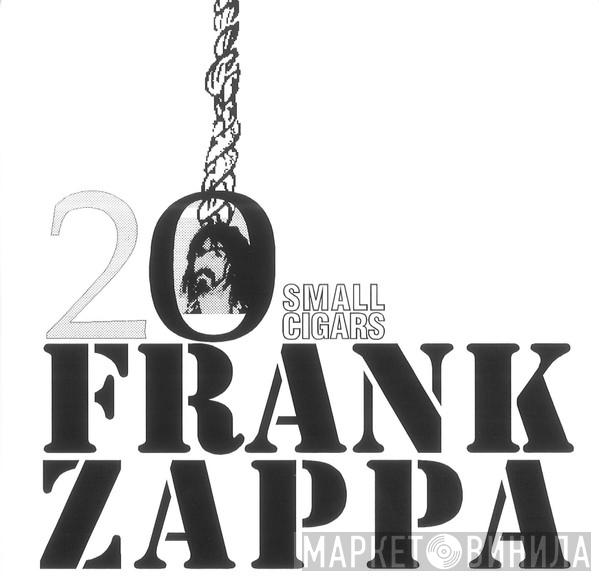  Frank Zappa  - 20 Small Cigars