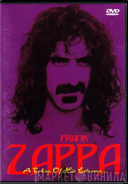 Frank Zappa - A Token Of His Extreme...