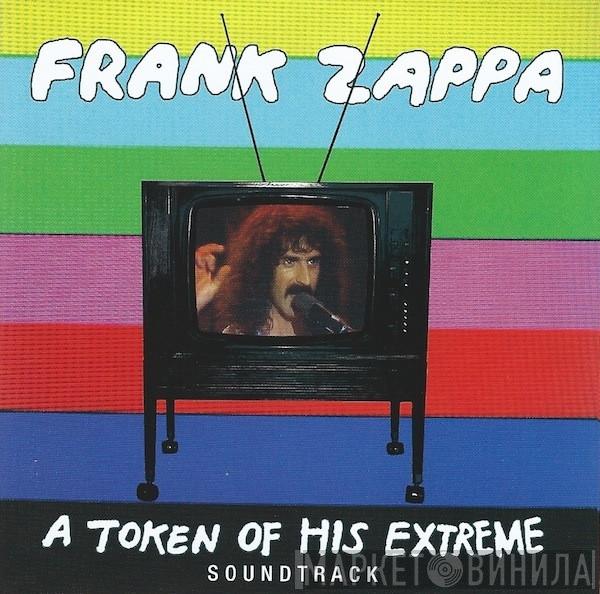  Frank Zappa  - A Token Of His Extreme