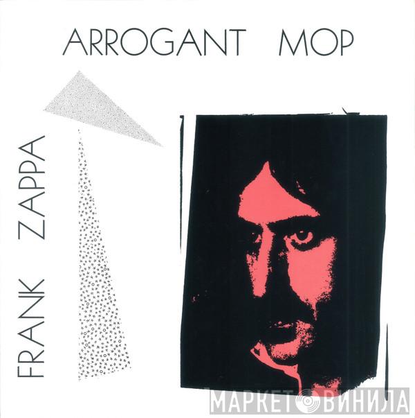  Frank Zappa  - Arrogant Mop