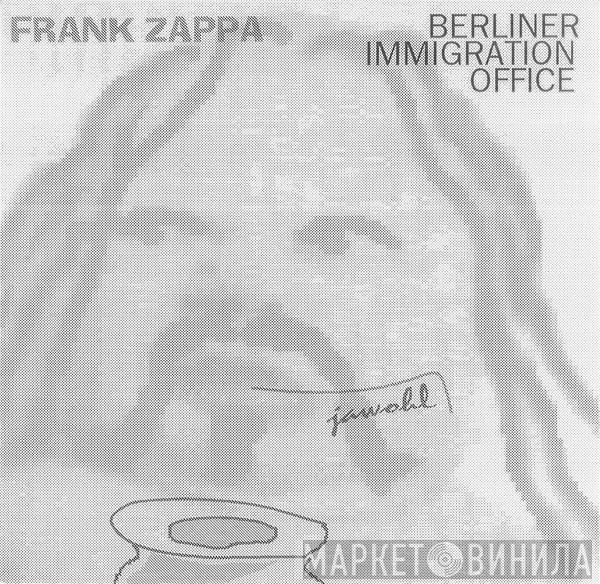  Frank Zappa  - Berliner Immigration Office