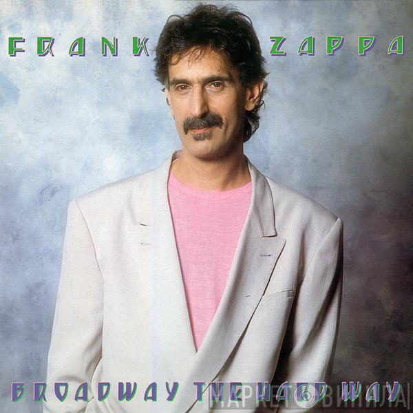 Frank Zappa  - Broadway The Hard Way
