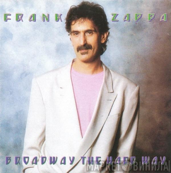  Frank Zappa  - Broadway The Hard Way