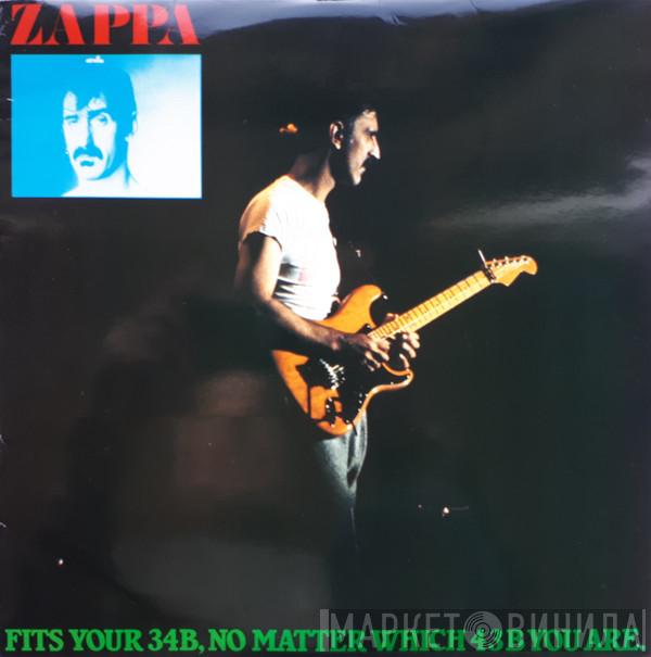  Frank Zappa  - Fits Your 34B, No Matter Which 43B You Are.