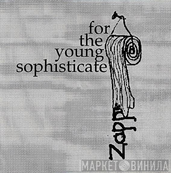  Frank Zappa  - For The Young Sophisticate