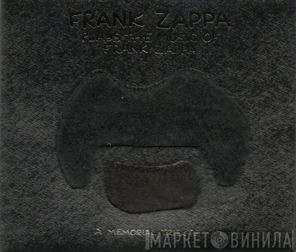 Frank Zappa - Frank Zappa Plays The Music Of Frank Zappa: A Memorial Tribute