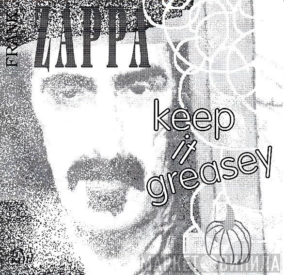  Frank Zappa  - Keep It Greasey