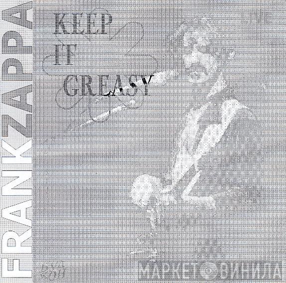  Frank Zappa  - Keep It Greasy