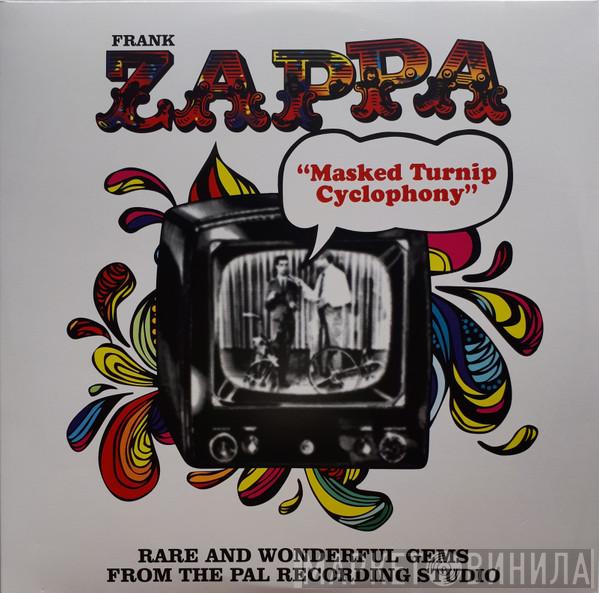  Frank Zappa  - Masked Turnip Cyclophony