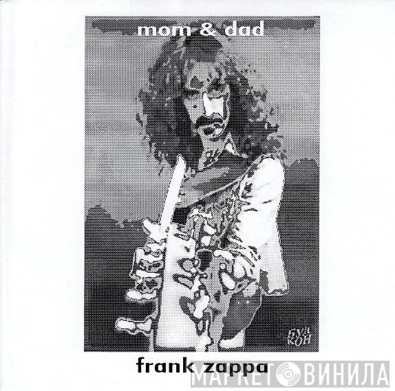  Frank Zappa  - Mom & Dad