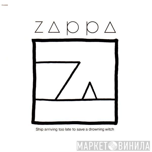  Frank Zappa  - Ship Arriving Too Late To Save A Drowning Witch