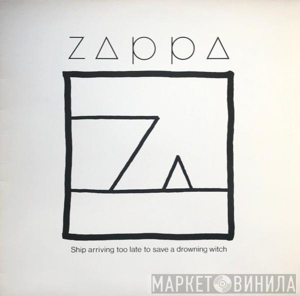  Frank Zappa  - Ship Arriving Too Late To Save A Drowning Witch