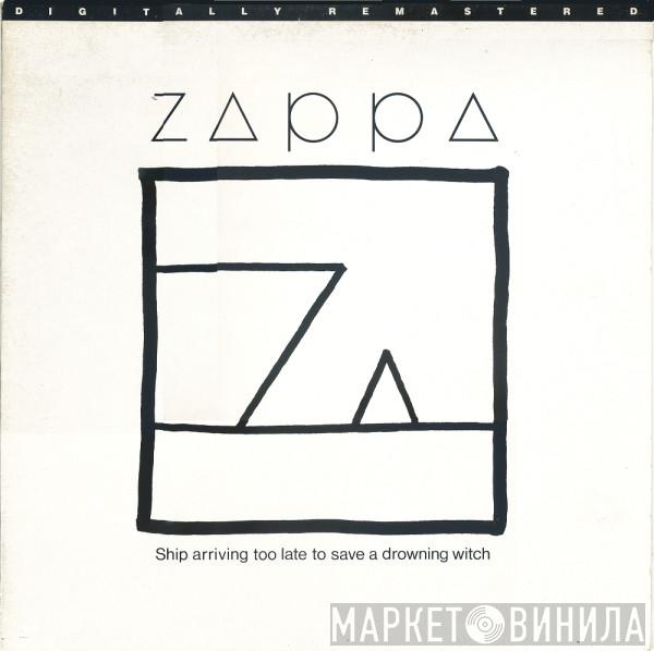  Frank Zappa  - Ship Arriving Too Late To Save A Drowning Witch