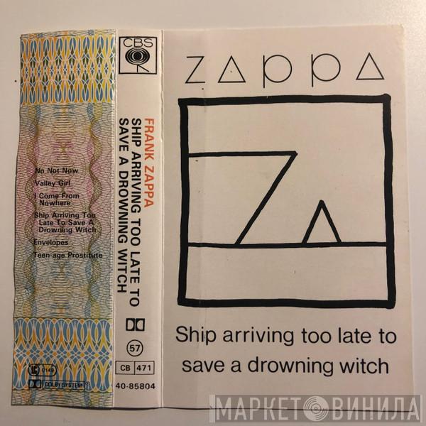  Frank Zappa  - Ship Arriving Too Late To Save A Drowning Witch