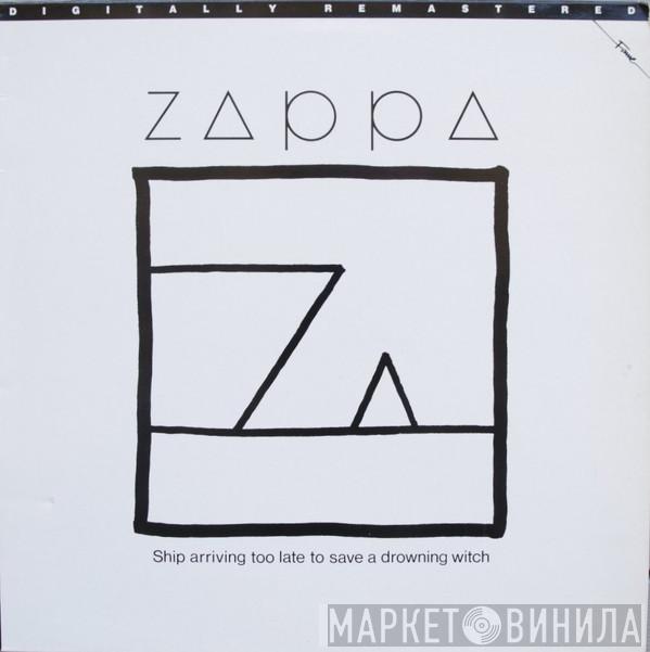 Frank Zappa  - Ship Arriving Too Late To Save A Drowning Witch