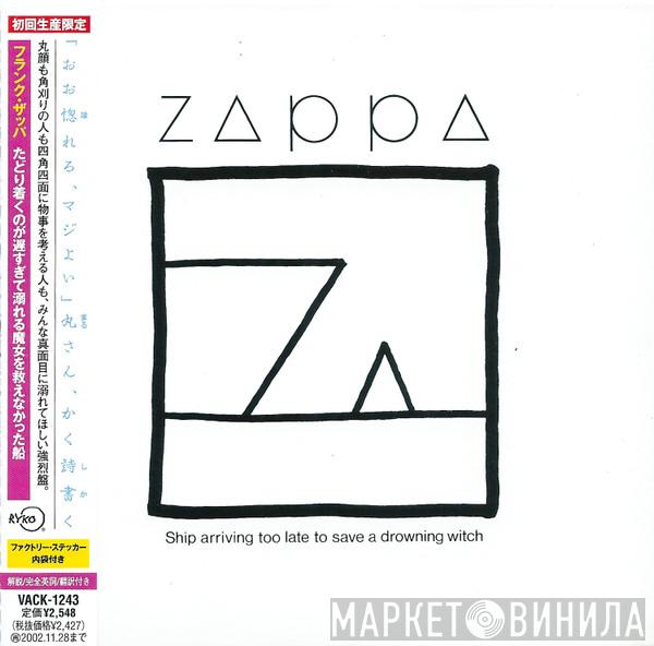  Frank Zappa  - Ship Arriving Too Late To Save A Drowning Witch