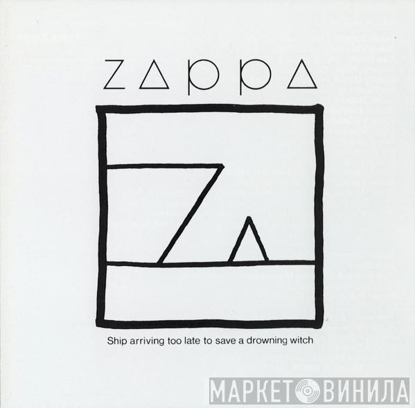  Frank Zappa  - Ship Arriving Too Late To Save A Drowning Witch