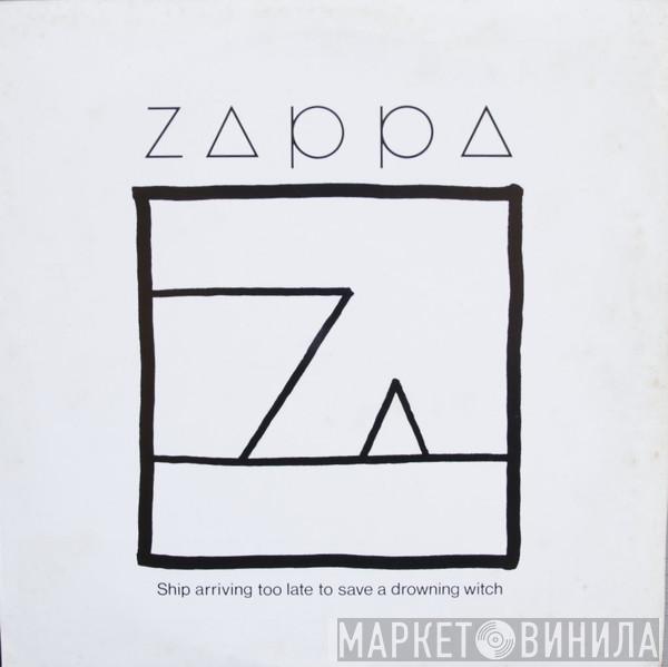  Frank Zappa  - Ship Arriving Too Late To Save A Drowning Witch