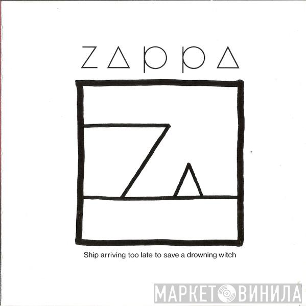 Frank Zappa - Ship Arriving Too Late To Save A Drowning Witch