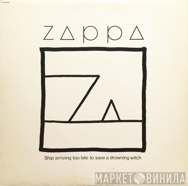 Frank Zappa  - Ship Arriving Too Late To Save A Drowning Witch