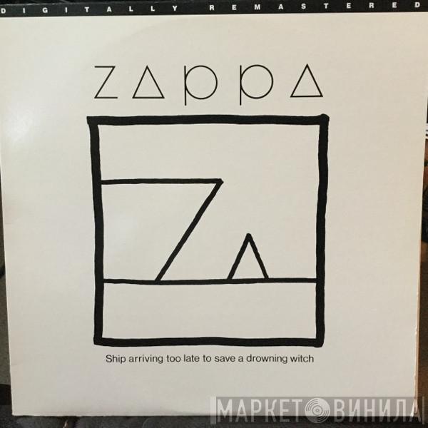  Frank Zappa  - Ship Arriving Too Late To Save A Drowning Witch