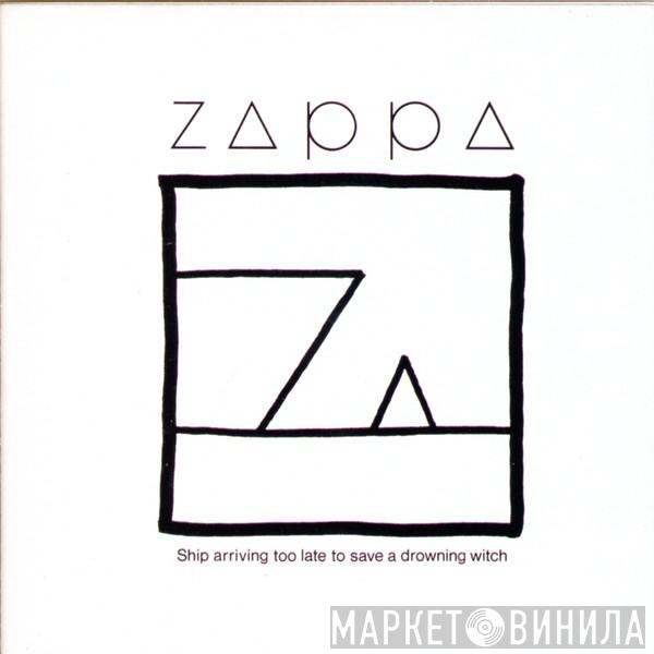  Frank Zappa  - Ship Arriving Too Late To Save A Drowning Witch