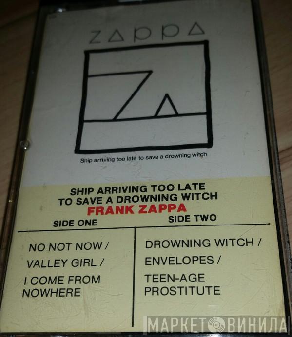  Frank Zappa  - Ship Arriving Too Late To Save A Drowning Witch