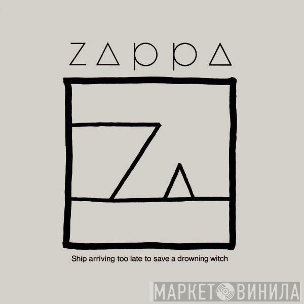  Frank Zappa  - Ship Arriving Too Late To Save A Drowning Witch
