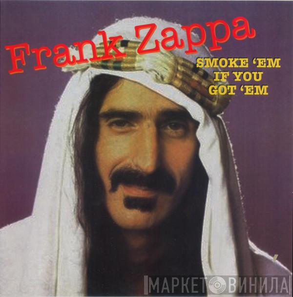  Frank Zappa  - Smoke 'Em If You Got 'Em