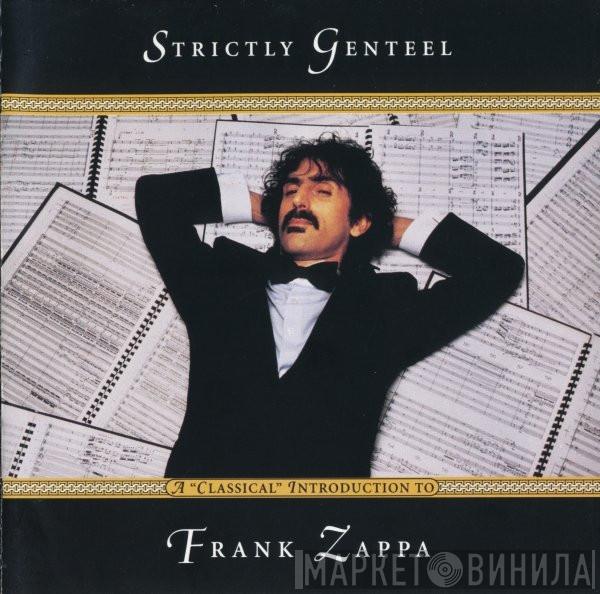  Frank Zappa  - Strictly Genteel (A "Classical" Introduction To Frank Zappa)