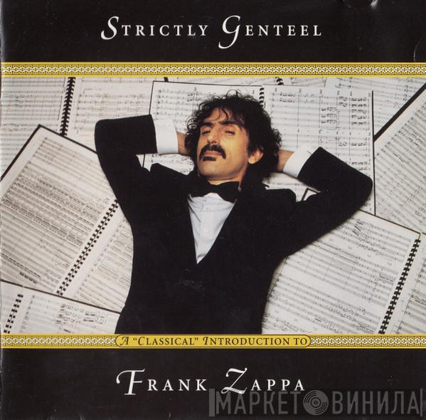  Frank Zappa  - Strictly Genteel (A "Classical" Introduction To Frank Zappa)