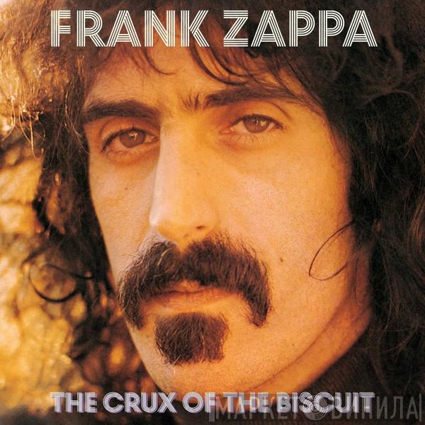  Frank Zappa  - The Crux Of The Biscuit