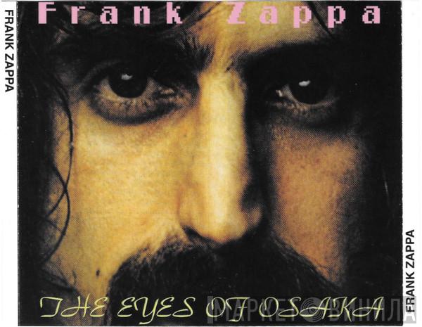 Frank Zappa  - The Eyes Of Osaka