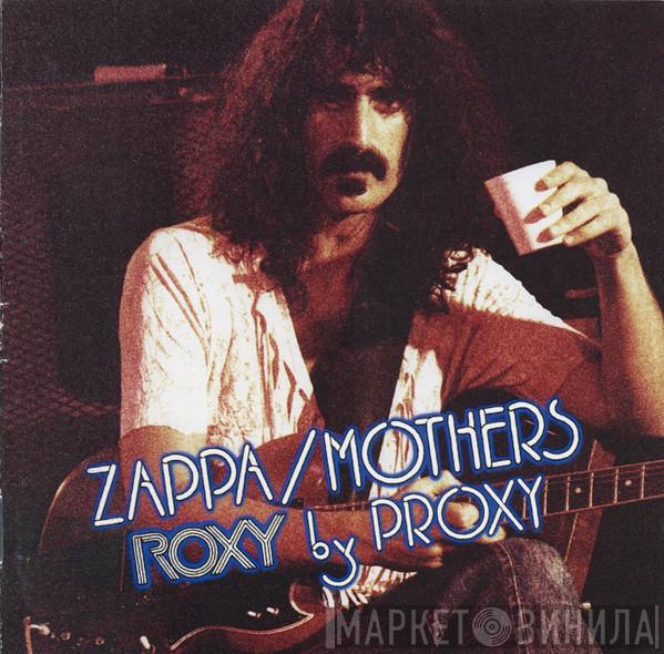 , Frank Zappa  The Mothers  - Roxy By Proxy