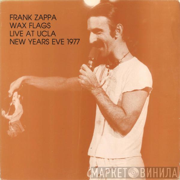  Frank Zappa  - Wax Flags Live At UCLA New Years Eve 1977