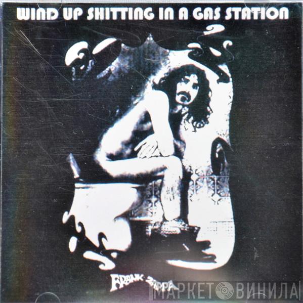  Frank Zappa  - Wind Up Shitting In A Gas Station