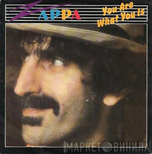  Frank Zappa  - You Are What You Is
