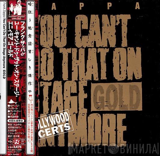 Frank Zappa  - You Can't Do That On Stage Anymore (Gold)