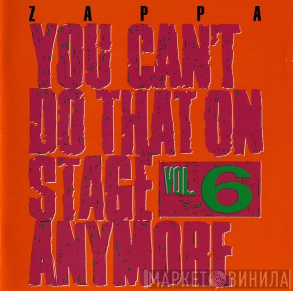  Frank Zappa  - You Can't Do That On Stage Anymore Vol. 6