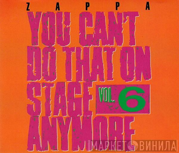  Frank Zappa  - You Can't Do That On Stage Anymore Vol. 6