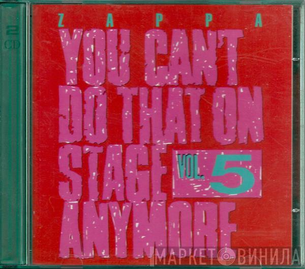  Frank Zappa  - You Can't Do That On Stage Anymore Vol. 5