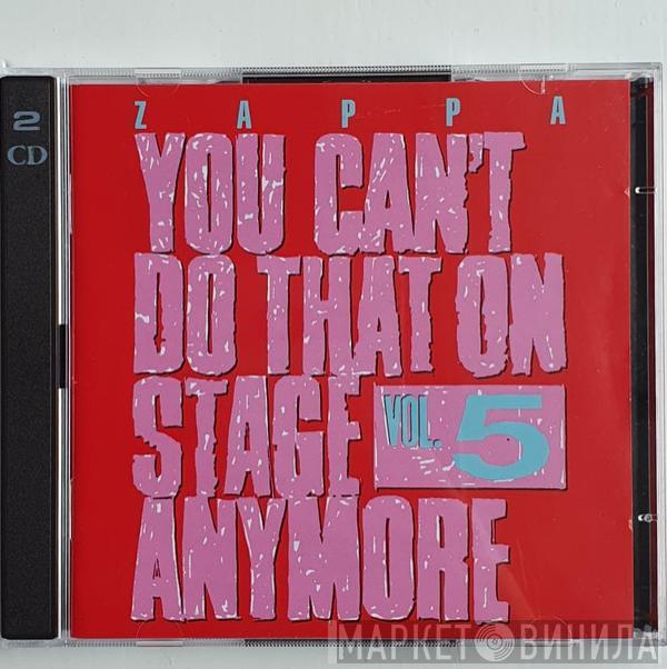 Frank Zappa  - You Can't Do That On Stage Anymore Vol. 5