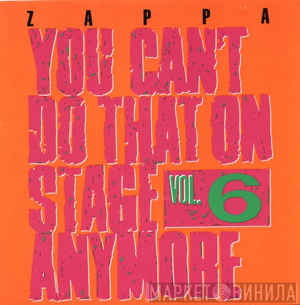 Frank Zappa  - You Can't Do That On Stage Anymore Vol. 6