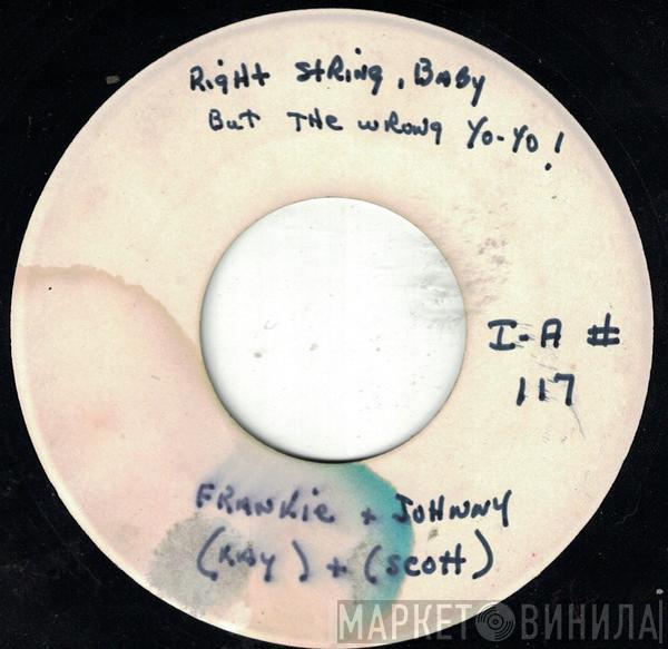  Frankie & Johnny  - Right String, Baby (But The Wrong Yo Yo)