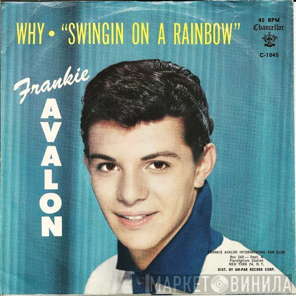  Frankie Avalon  - Why / Swingin' On A Rainbow